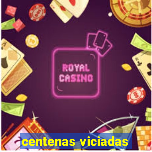 centenas viciadas